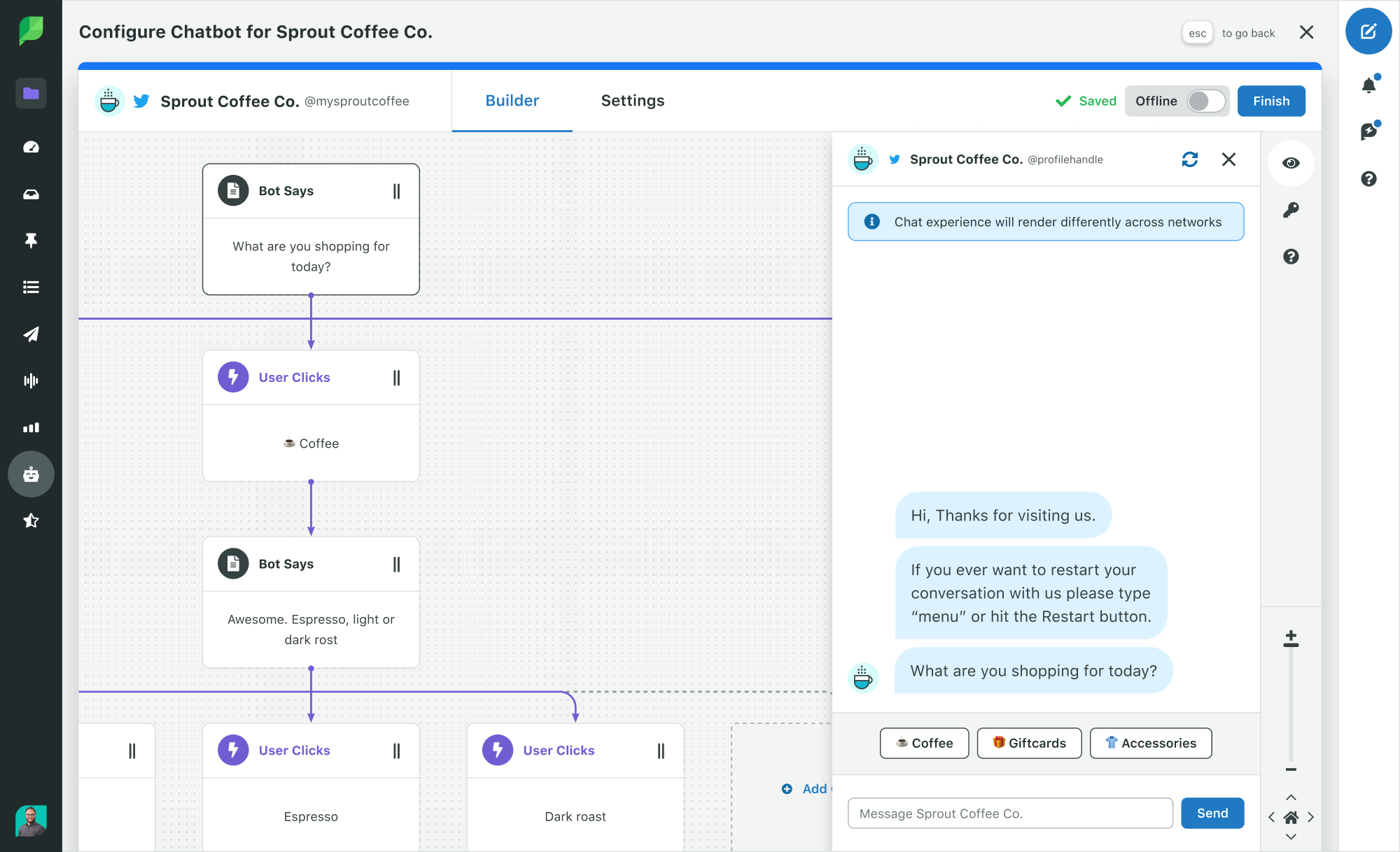 Sprout’s Bot Builder dashboard includes a Live Previewer so you can test the end user's experience as you build.